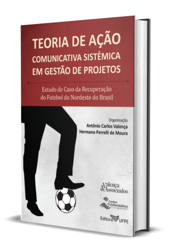 Teoria de ação comunicativa sistêmica em gestão de projetos : estudo de caso da recuperação do futebol do Nordeste do Brasil