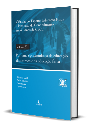 POR UMA EPISTEMOLOGIA DA EDUCAÇÃO DOS CORPOS E DA EDUCAÇÃO FÍSICA - VOLUME 3