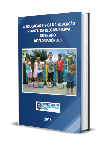 A EDUCAÇÃO FÍSICA NA EDUCAÇÃO INFANTIL DA REDE MUNICIPAL DE ENSINO DE FLORIANÓPOLIS