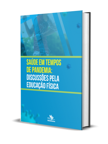 SAÚDE EM TEMPOS DE PANDEMIA: DISCUSSÕES PELA EDUCAÇÃO FÍSICA