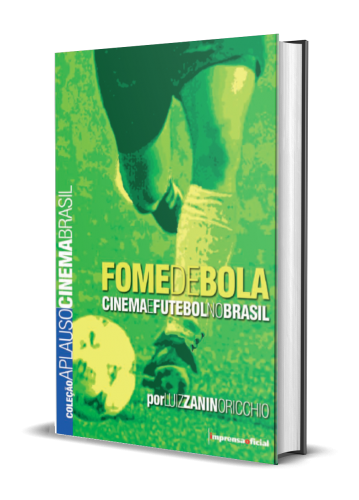 FOME DE BOLA: Cinema e Futebol no Brasil