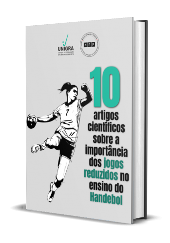 10 ARTIGOS CIENTÍFICOS SOBRE A IMPORTÂNCIA DOS JOGOS REDUZIDOS NO ENSINO DO HANDEBOL