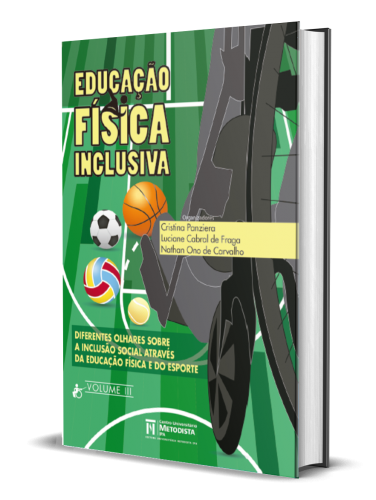 EDUCAÇÃO FÍSICA INCLUSIVA: diferentes olhares sobre a inclusão social através da Educação Física e do Esporte