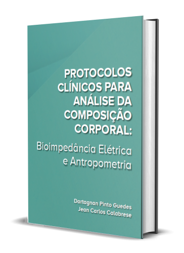 PROTOCOLOS CLÍNICOS PARA ANÁLISE DA COMPOSIÇÃO CORPORAL: Bioimpedância Elétrica e Antropometria