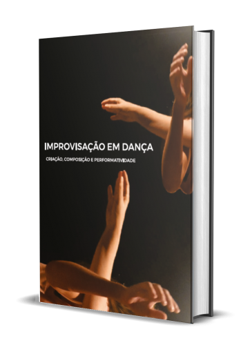 IMPROVISAÇÃO EM DANÇA: CRIAÇÃO, COMPOSIÇÃO E PERFORMATIVIDADE