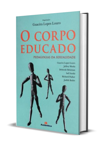 O CORPO EDUCADO: PEDAGOGIAS DA SEXUALIDADE