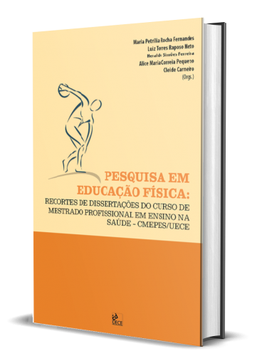 PESQUISA EM EDUCAÇÃO FÍSICA: Recortes de dissertações do curso de mestrado profissional em ensino na saúde – CMEPES/UECE