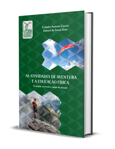 AS ATIVIDADES DE AVENTURA E A EDUCAÇÃO FÍSICA FORMAÇÃO, CURRÍCULO E CAMPO DE ATUAÇÃO