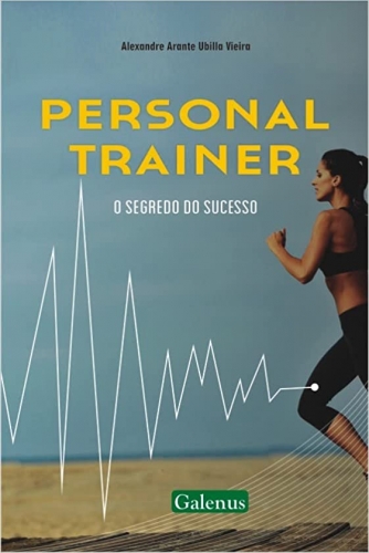 Personal Trainer. O Segredo do Sucesso 