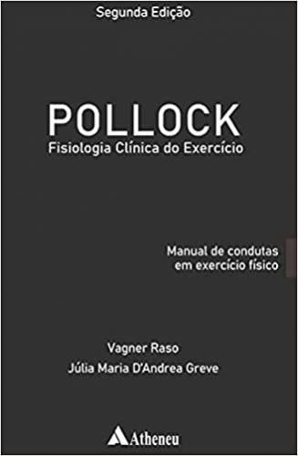 Pollock - Fisiologia Clínica do Exercício: Manual de Condutas em Exercício Físico 