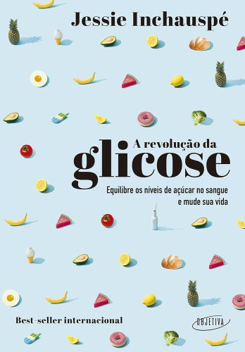 A revolução da glicose: equilibre os níveis de açúcar no sangue e mude sua vida