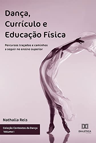Dança, Currículo e Educação Física: percursos traçados e caminhos a seguir no ensino superior [eBook Kindle]