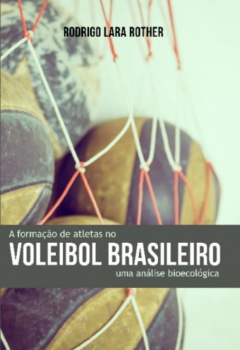 A formação de atletas no voleibol brasileiro: uma análise bioecológica