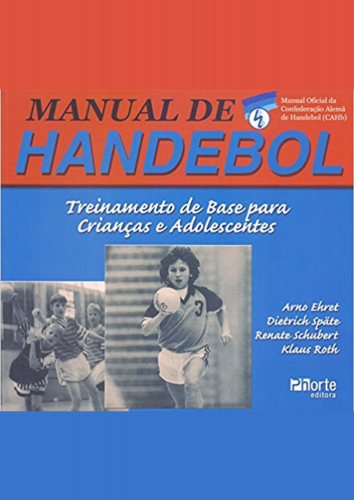 Manual de Handebol. Treinamento de base para crianças e adolescentes