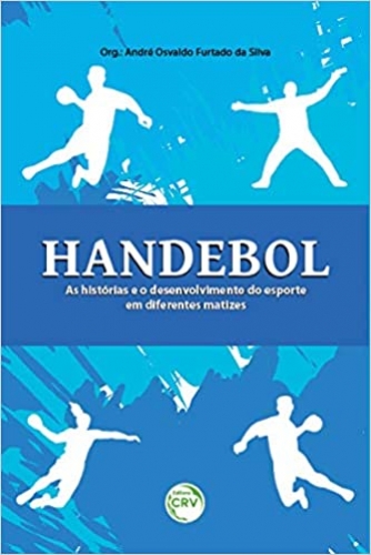 Handebol: as histórias e o desenvolvimento do esporte em diferentes matizes