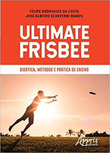 Ultimate Frisbee. Didática, Métodos e Prática de Ensino 