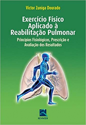 Exercício Físico aplicado a reabilitação pulmonar: princípios fisiológicos, prescrição e avaliação dos resultados