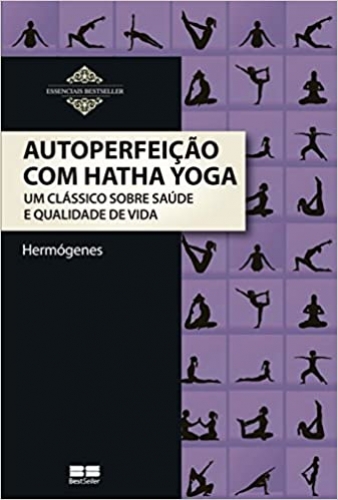 Autoperfeição com Hatha Yoga: Um clássico sobre saúde e qualidade de vida