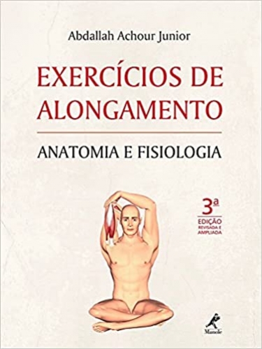 Exercícios de alongamento: Anatomia e fisiologia