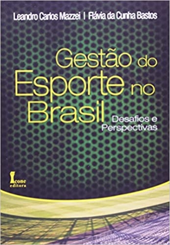 Gestão do esporte no Brasil. Desafios e perspectivas