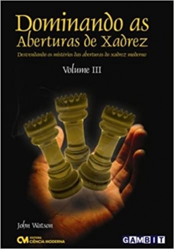 Dominando as Aberturas de Xadrez - Vol. III