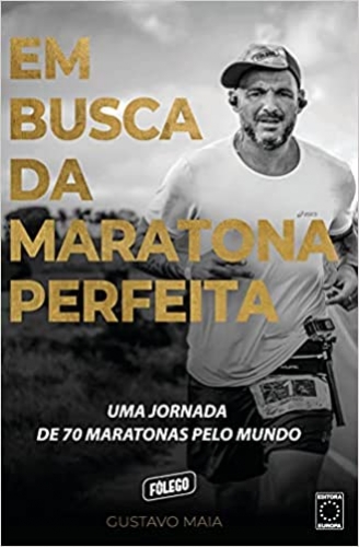 Em Busca da Maratona Perfeita: uma jornada de 70 maratonas pelo mundo