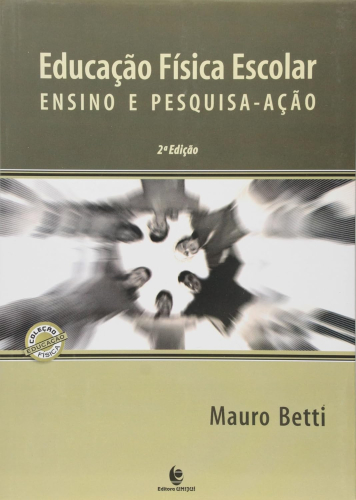 Educação Física Escolar - Ensino e Pesquisa-Acão  2 Edição