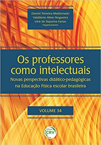Os professores como intelectuais: novas perspectivas didático-pedagógicas na educação física escolar brasileira volume 34