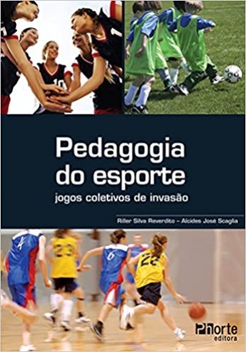 Pedagogia do esporte: jogos coletivos de invasão [eBook Kindle]