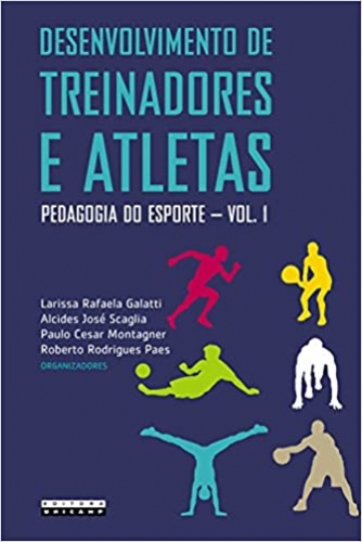 Desenvolvimento de Treinadores e Atletas: Pedagogia do Esporte (Volume 1) 