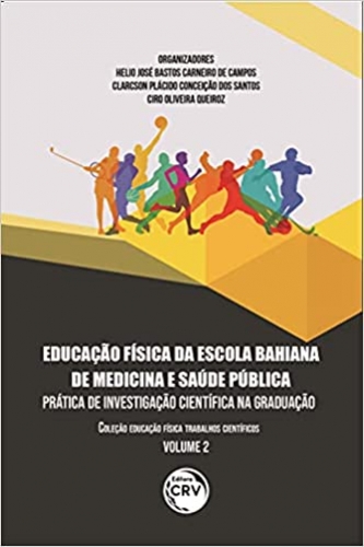Educação física da escola bahiana de medicina e saúde pública: prática de investigação científica na graduação coleção educação física trabalhos científicos - volume 2 
