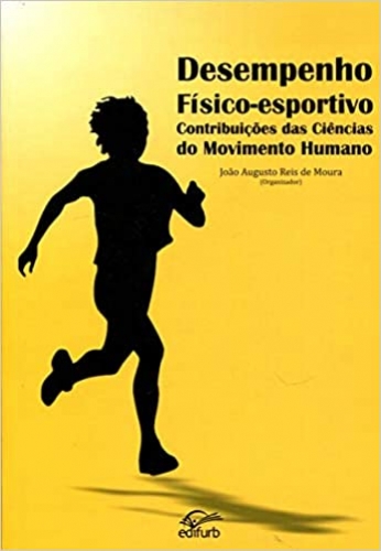 Desempenho Físico-Esportivo. Contribuições das Ciências do Movimento Humano