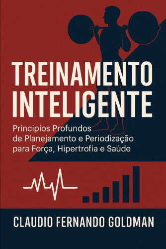 Treinamento Inteligente: princípios profundos de planejamento e periodização para força, hipertrofia e saúde