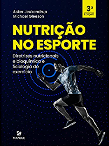 Nutrição no esporte: Diretrizes nutricionais e bioquímica e fisiologia do exercício