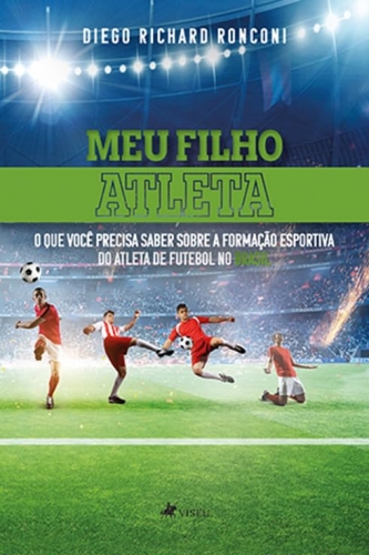 Meu filho atleta: o que você precisa saber sobre a formação desportiva do atleta de futebol no Brasil