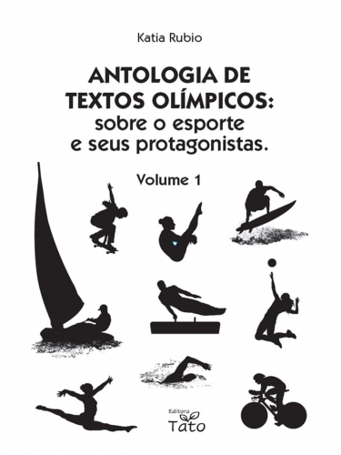 Antologia de textos olímpicos : sobre o esporte e seus protagonistas. Volume 1