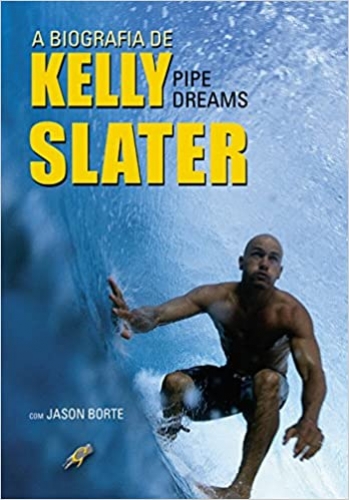 A Biografia de Kelly Slater: Pipe Dreams