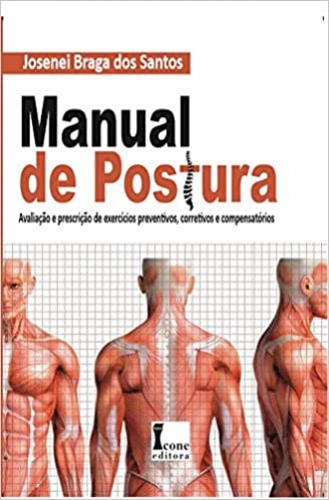 Manual de Postura- Avaliação e prescrição de exercícios preventivos, corretivos e compensatórios