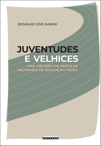 Juventudes e velhices: uma história de práticas saudáveis de Educação Física 