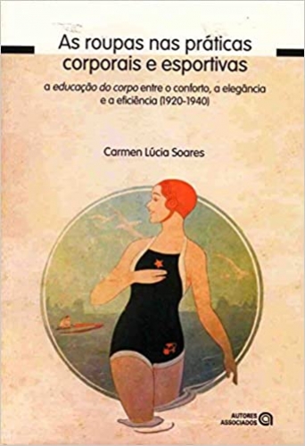 As roupas nas práticas corporais e esportivas: a educação do corpo entre o conforto, a elegância e a eficiência (1920-1940)