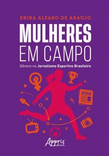 Mulheres em Campo: gênero no jornalismo esportivo brasileiro