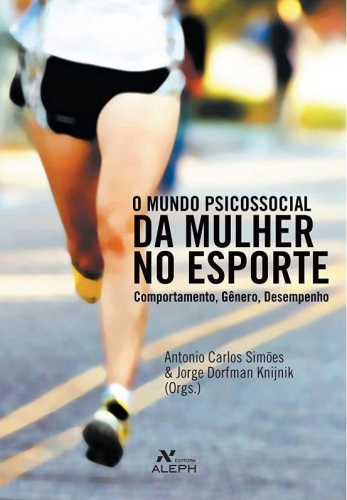 O mundo psicossocial da mulher no esporte: comportamento, gênero, desempenho