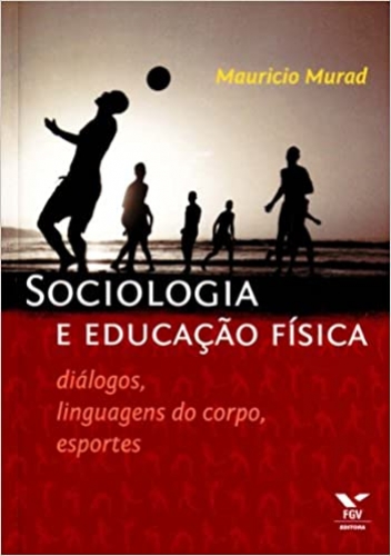 Sociologia e Educação Física. Diálogos, linguagens do corpo, esportes