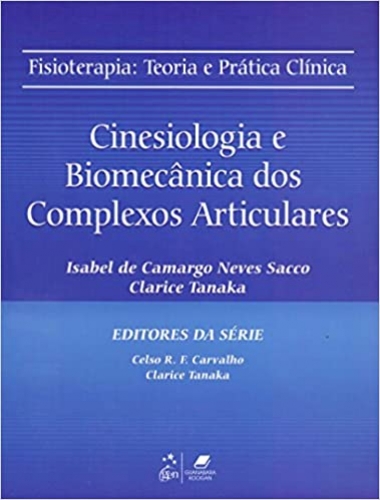 Fisioterapia: Teoria e prática clínica - Cinesiologia e biomecânica dos complexos articulares