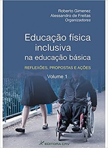 Educação física inclusiva na educação básica: reflexões, propostas e ações volume 1