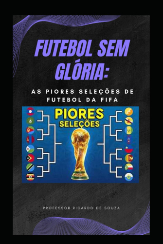Futebol sem glória: as piores seleções de futebol