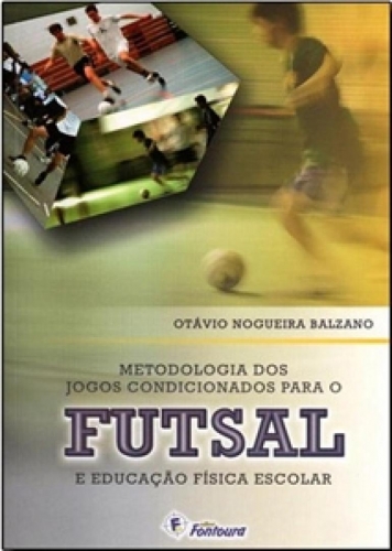 Metodologia dos jogos condicionados para o futsal e educação física escolar