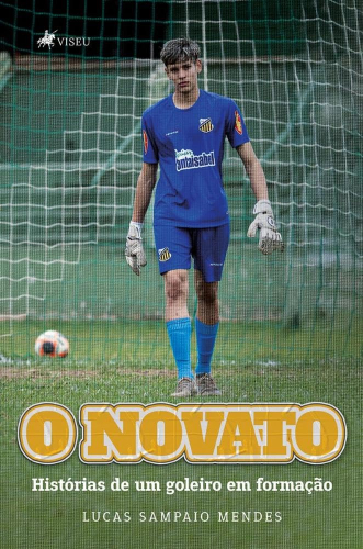 O Novato: histórias de um goleiro em formação