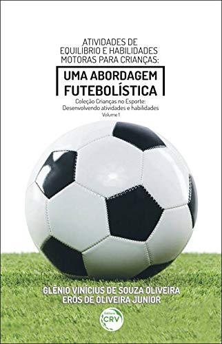 O futebol e as brincadeiras de bola: a família dos jogos de bola com os pés  (