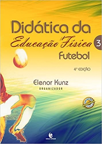 Didática da Educação Física: Futebol (Volume 3)